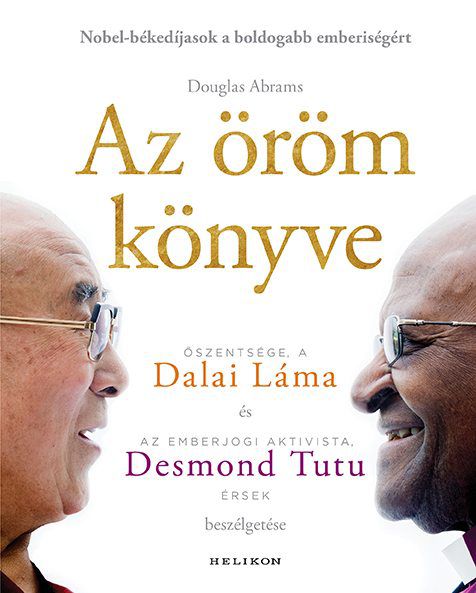Douglas Abrams: Az öröm könyve (Őszentsége a Dalai Láma és az emberjogi aktivista Desmond Tutu érsek beszélgetése) - STYLENEWS - STYLELIFE - 