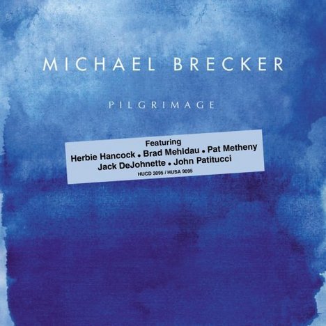 Michael Brecker: Pilgrimage - STYLELIFE - Fesztelen mindennapok - Michael Brecker, Pilgrimage, 