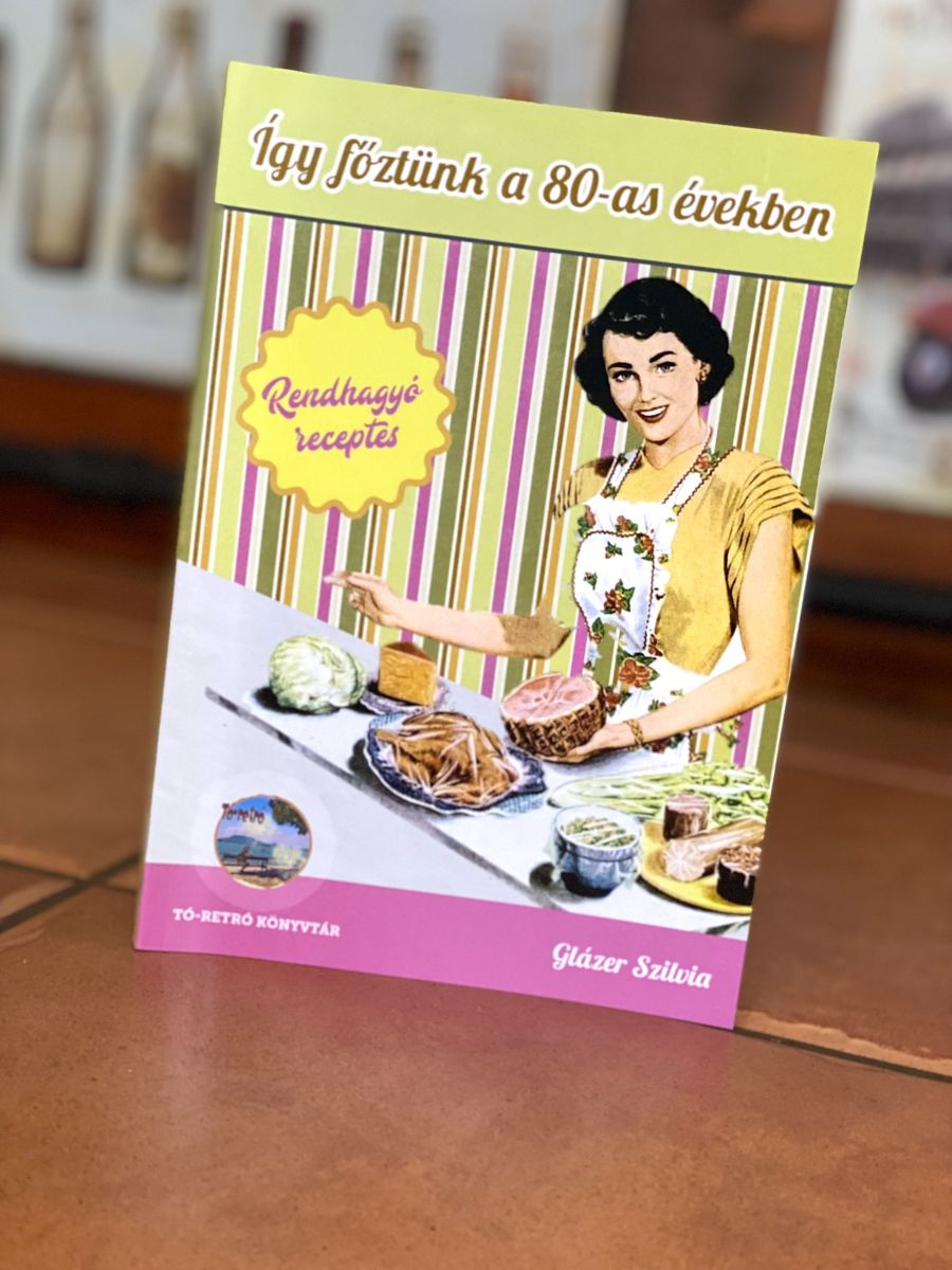 Új retró könyv! – Így főztünk az 1980-as években - STYLENEWS - Aktuális - könyvajánló, 