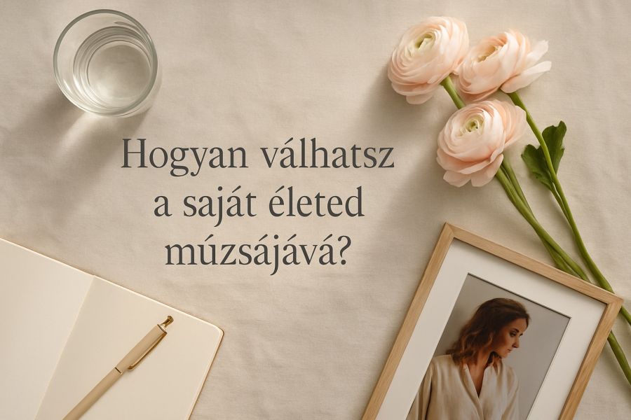 Hogyan válhatsz a saját életed múzsájává? - KERESD A NŐT  - Lélekhangok - inspiráció, személyiségfejlesztés, 