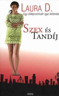 Szex és tandíj - Drága diákéveim - Fesztelen mindennapok -  - ajánló, könyv, Laura D, szex és tandíj, 