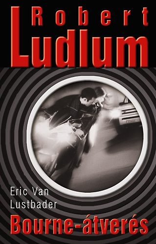 Bourne - Átverés - Fesztelen mindennapok -  - Bourne, Eric van Lustbader, Ludlum, 
