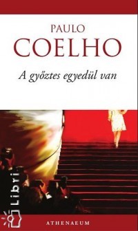 A győztes egyedül van - Fesztelen mindennapok -  - A győztes egyedül van, könyv, Paulo Coelho, 