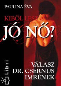 Kiből lesz a jó nő? -  -  - kiből lesz a jó nő, könyv, Paulina Éva, 