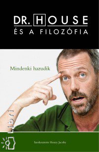 Dr. House és a filozófia - mindenki hazudik - Fesztelen mindennapok -  - Dr. House, filozófia, könyv, 