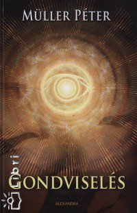 Müller Péter: Gondviselés - Fesztelen mindennapok -  - Gondviselés, könyv, Müller Péter, 