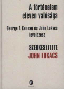 A hidegháború egy levelezés tükrében - Fesztelen mindennapok -  - George Frost Kennan, john lukács, könyv, 