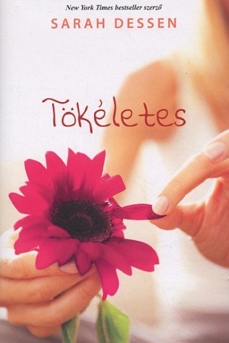 Tökéletes olvasmány mindenkinek: Sarah Dessen - Tökéletes - Fesztelen mindennapok -  - könnyű, könyv, könyvajánló, kultúra, 