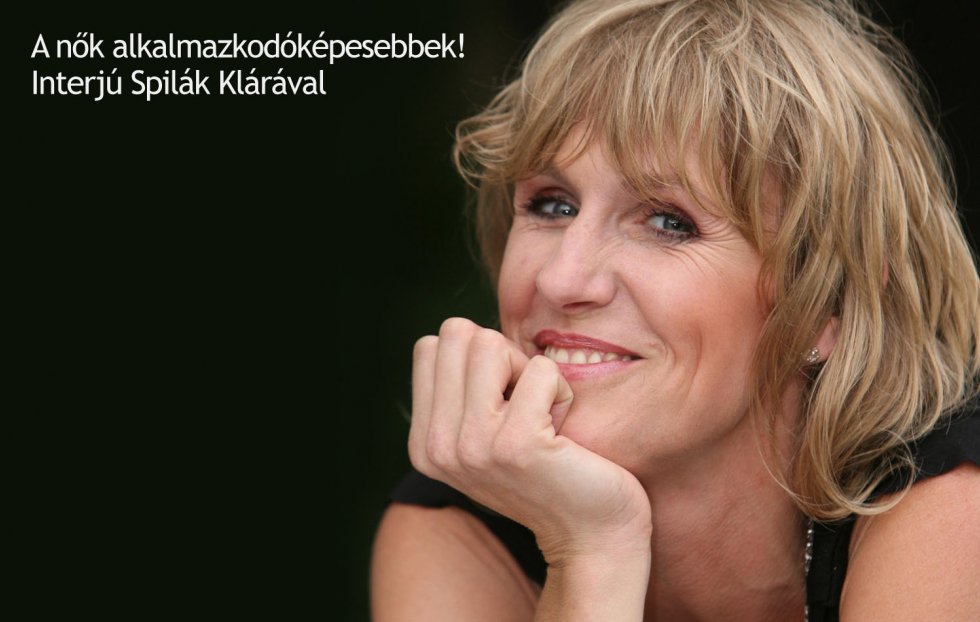 A nők alkalmazkodóképesebbek! - Interjúk -  - interjú, Spilák klára, 