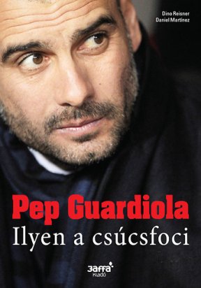 Guardiola! - STYLENEWS -  - Jaffa kiadó, könyv, Pep Guardiola, 