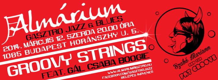 Boldogsághormon, avagy a Groovy Strings - STYLENEWS - Rendezvények - Almárium, Almárium Gasztro Bisztro, Gál Csaba Boogie, Szabó Mariann, Szabó Mariann and the FAT Groove, 