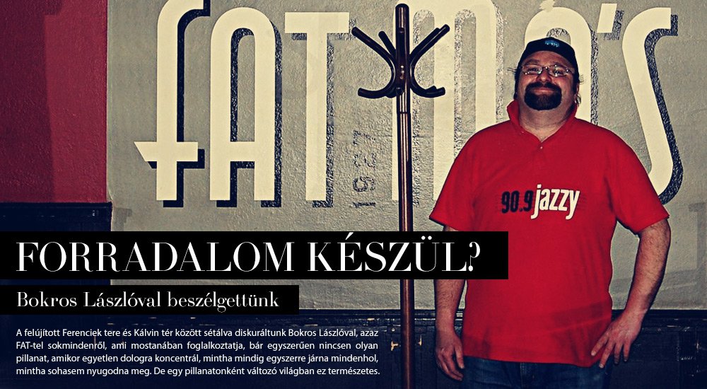 Forradalom készül? Van, ami nem marad el a vihar miatt! - Interjúk -  - Bokros László, élőzene, fat mo%27s, 
