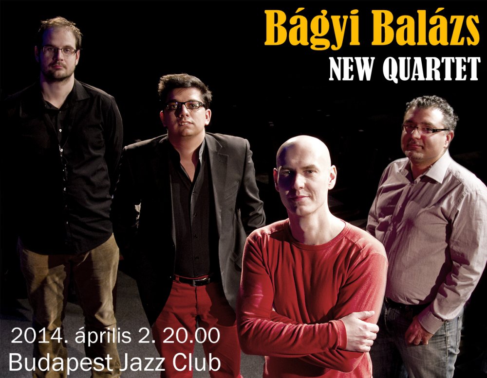 Ma este csodát láthatsz! - STYLENEWS - Rendezvények - Bágyi Balázs New Quartet, Budapest Jazz Club, 