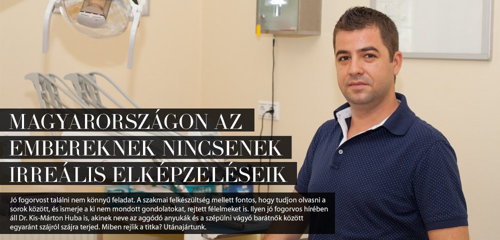 Magyarországon az embereknek nincsenek irreális elképzeléseik -  -  - fogászat, interjú, 