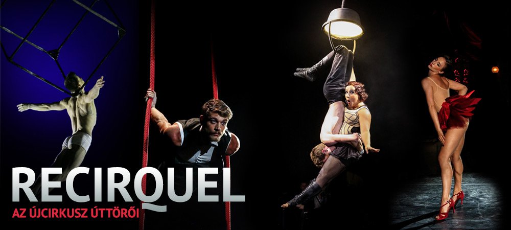 Recirquel - Az újcirkusz úttörői - Interjúk -  - müpa, recirquel, recirquel párizs éjjel, újcirkusz, 