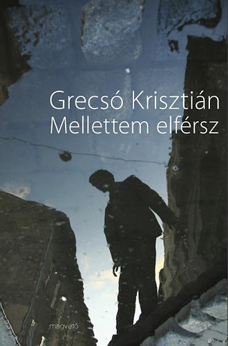 Grecsó Krisztián: Mellettem elférsz - Fesztelen mindennapok -  - Grecsó Krisztián, könyv, 